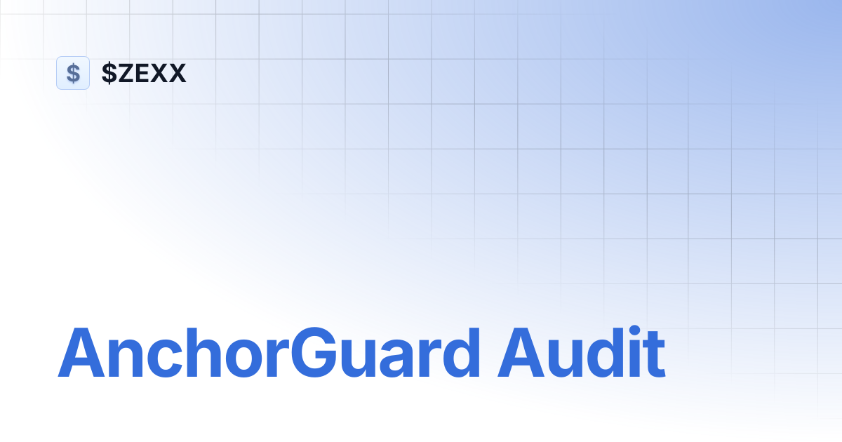 AnchorGuard Audit | $ZEXX